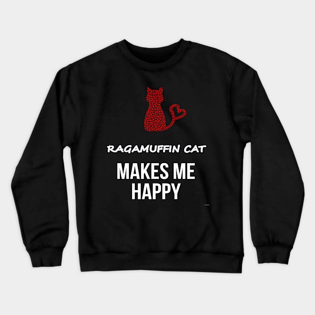 My Ragamuffin Cat Makes Me Happy - Heart Gift For Ragamuffin Cat Parent Crewneck Sweatshirt by HarrietsDogGifts